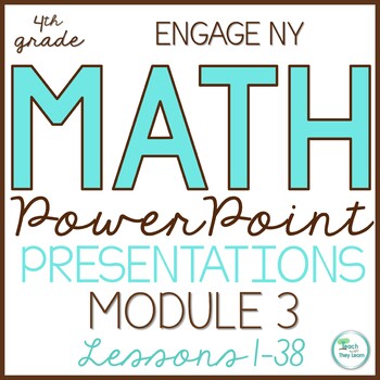 Preview of Engage NY Math PowerPoint Presentations 4th Grade Module 3 ALL LESSONS