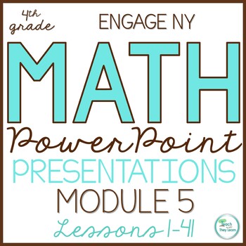 Preview of Engage NY Math  PowerPoint Presentations 4th Grade Module 5 ALL LESSONS