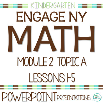 Preview of Engage NY Math PowerPoint Presentations Kindergarten Module 2 Topic A