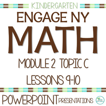 Preview of Engage NY Math PowerPoint Presentations Kindergarten Module 2 Topic C