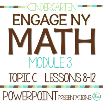Preview of Engage NY Math PowerPoint Presentations Kindergarten Module 3 Topic C