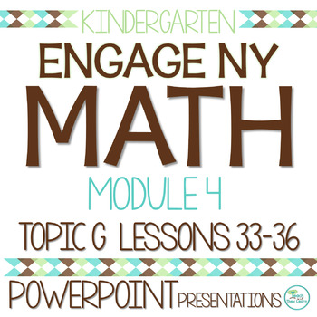 Preview of Engage NY Math PowerPoint Presentations Kindergarten Module 4 Topic G
