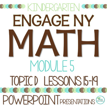 Preview of Engage NY Math PowerPoint Presentations Kindergarten Module 5 Topic D