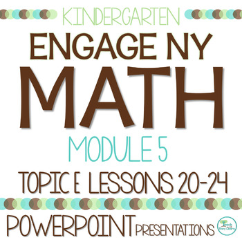 Preview of Engage NY Math PowerPoint Presentations Kindergarten Module 5 Topic E