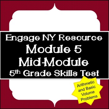 Preview of Engage NY Resource: 5th Grade Module 5 Mid-Module Skills Test (arithmetic)