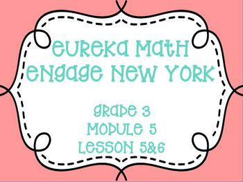 Preview of Engage New York/Eureka Math, Grade 3, Module 5, Lesson 5 and 6