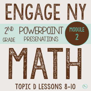 Preview of Engage New York Math PowerPoint Presentations 2nd Grade Module 2 Topic D