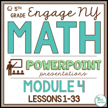 Preview of Engage New York Math PowerPoint Presentations 5th Grade Module 4