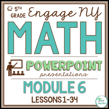 Preview of Engage New York Math PowerPoint Presentations 5th Grade Module 6
