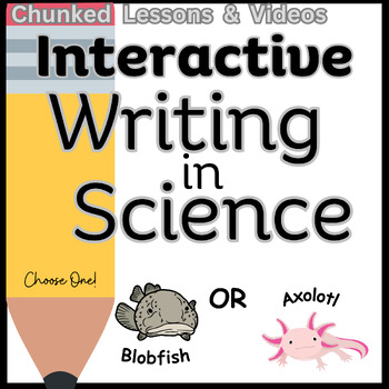 Preview of Engage & Write, Interactive Science Writing Lessons, Blobfish and Axolotl