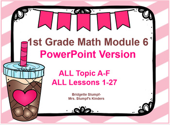 Preview of EngageNY Eureka First Grade Math Module 6 All Topics All Lessons 1-27 PowerPoint