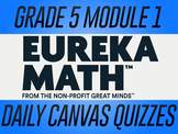 EngageNY / Eureka Math Grade 5 Module 1 Canvas Quizzes