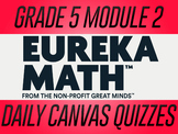 EngageNY / Eureka Math Grade 5 Module 2 Canvas Quizzes