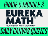 EngageNY / Eureka Math Grade 5 Module 3 Canvas Quizzes