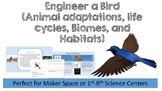 Engineer A Bird (Animal Adaptations, Biomes, Habitats, Lif
