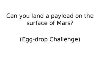 Preview of Engineering Challenge: Can You Land a Payload on the Surface of Mars? (Egg-Drop)