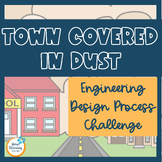 Engineering Design Challenge-  STEM - Town Covered in Dust