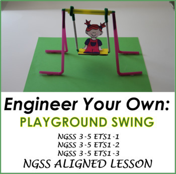 Preview of Engineering Design:  Playground Swing (Aligns with NGSS 3-5-ETS1-1, 2, & 3)