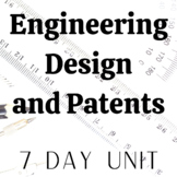 Engineering Design and Patents - Comprehensive 7 Day Unit