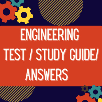 Preview of Engineering Final Test / Study Guide / Answers 