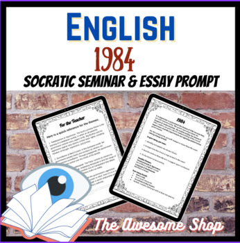 Preview of English George Orwell 1984 Socratic Seminar, Essay Prompt and Teacher Resource