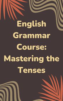 Preview of English Grammar Course: Mastering the Tenses