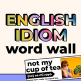 English Idioms Word Wall for ELL, ELD, SEI, and Dual-Langu