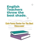 Funny Poster: "English Teachers Throw The Best Shade"