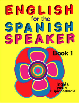 English for the Spanish Speaker Book 1 by Fisher Hill | TpT