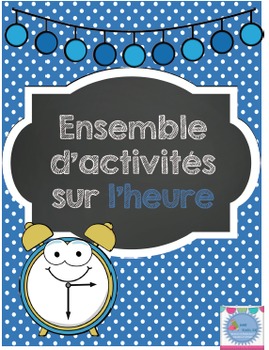 Preview of Ensemble d'activités sur l'heure/ French Telling Time activities