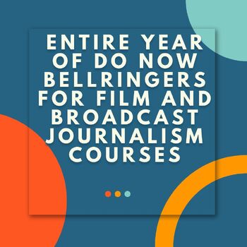 Preview of Entire Year of Do Now Bellringers for Film and Broadcast Journalism Courses