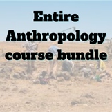 Entire anthropology course bundle - anthropology