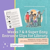 Entrance Slips for Library -- Super Easy! -- Weeks 7 and 8