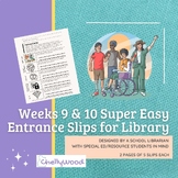 Entrance Slips for Library -- Super Easy! -- Weeks 9 and 10