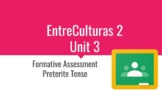 EntreCulturas 2 Unit 3 Preterite Tense Formative Assessmen