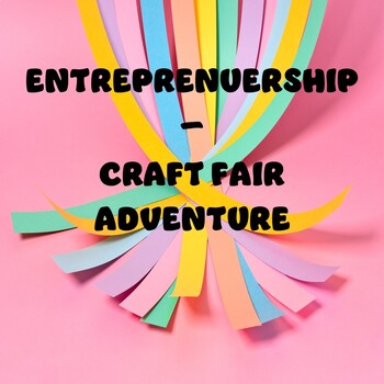 Preview of Entrepreneurship Craft Fair Adventure, Business Finance, Economics
