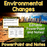 Environmental Changes - PowerPoint and Notes