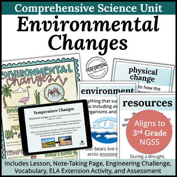 Preview of Environmental Changes Science Unit 3-LS4-4 | Includes Lesson, Notes, Engineering