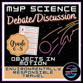 Preview of Environmentally Responsible Travel Debate - Objects in Motion - G6-8 MYP Science