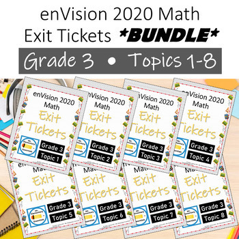 Preview of Envision/Savvas Math 2020 **PRINT & GO** Gr 3, Topics 1-8 Exit Tickets *BUNDLE*