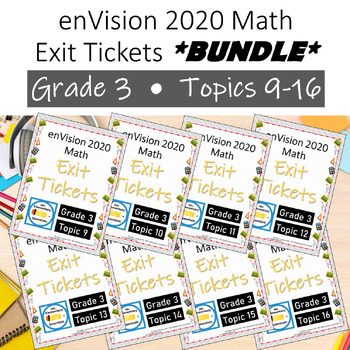 Preview of Envision/Savvas Math 2020 **PRINT & GO** Gr 3, Topics 9-16 Exit Tickets *BUNDLE*