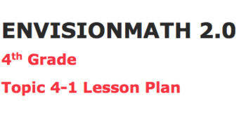Preview of Envision math 2.0 grade 4 topic 4-1 Lesson plan