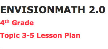 Preview of Envisions math 2.0 Topic 3-5 Lesson Plan 4th grade