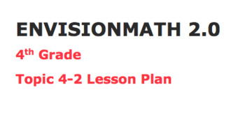 Preview of Envisions math 2.0 Topic 4-2 Lesson Plan 4th grade