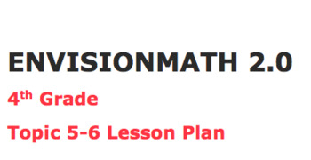 Preview of Envisions math 2.0 Topic 5-6 Lesson Plan 4th grade