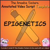Epigenetics Annotated Video Script TEMPLATE- Amoeba Sisters