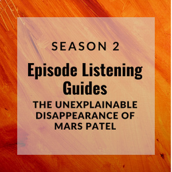 Preview of Episode Listening Guides: The Unexplainable Disappearance of Mars Patel Season 2