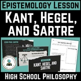 Epistemology Lesson: Kant, Hegel, and Sartre
