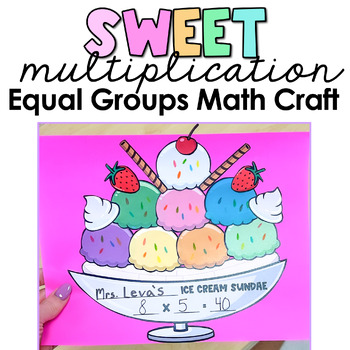 Preview of Equal Groups Multiplication Craft | Sweet Multiplication Ice Cream Sundae Craft