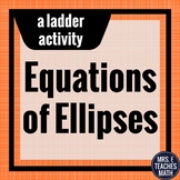 Equations of Ellipses Ladder Activity